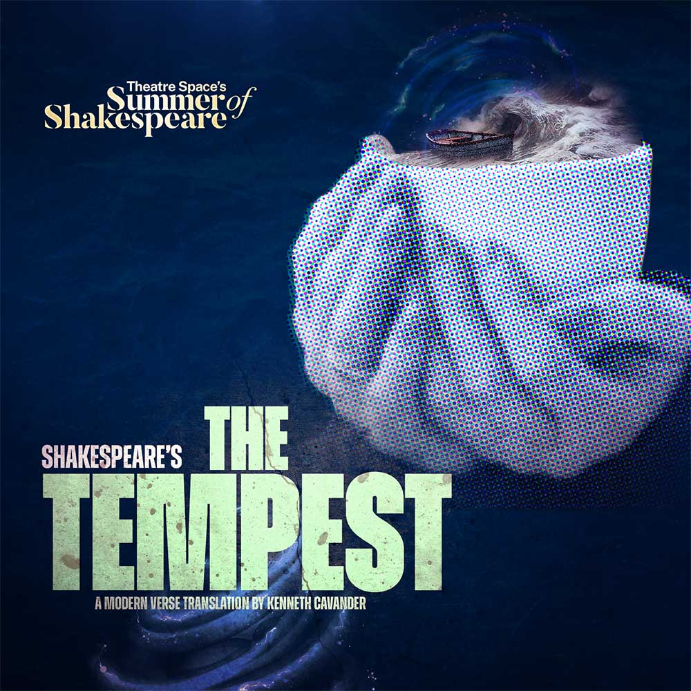 Theatre Space's Summer of Shakespeare. The Tempest, a modern verse translation by Kenneth Cavander. A set of femenine hands holds a mug, but instead of liquid in the mug, there is an ocean wave and rowboat.