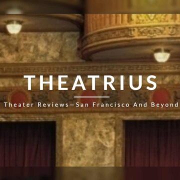 THEATRIUS, Theater Reviews—San Francisco And Beyond. White text over the photo of an early 1900s theater in gold and marble.
